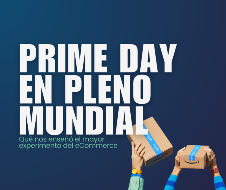 Prime Day 2026 en pleno Mundial: qué nos enseñó el mayor experimento del eCommerce y qué deben hacer las marcas en México y Latinoamérica